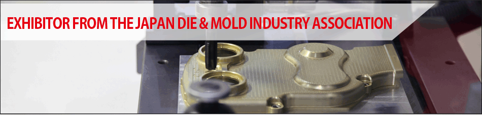 EXHIBITOR FROM THE JAPAN DIE & MOLD INDUSTRY ASSOCIATION