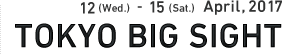 12(Wed) - 15(Sat) April,2017 TOKYO BIG SIGHT